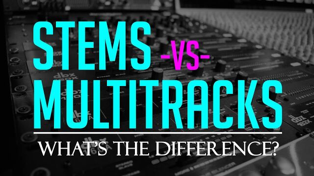 Stems-vs-Multitracks.jpg